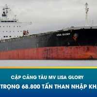 CẬP CẢNG TÀU MV LISA GLORY – TẢI TRỌNG 68.800 TẤN THAN NHẬP KHẨU