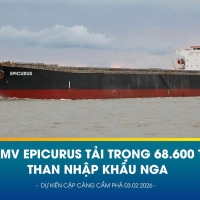 MV EPICURUS – TÀU THAN NGA MỞ ĐẦU KẾ HOẠCH NHẬP KHẨU NĂM 2026