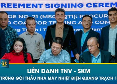 LIÊN DANH TNV – SKM TRÚNG GÓI THẦU NHÀ MÁY NHIỆT ĐIỆN QUẢNG TRẠCH 1