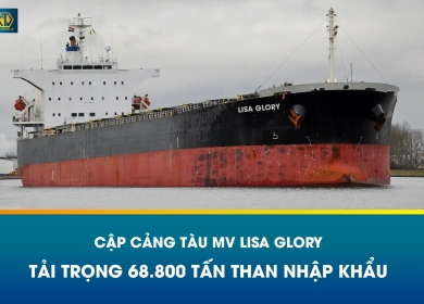 CẬP CẢNG TÀU MV LISA GLORY – TẢI TRỌNG 68.800 TẤN THAN NHẬP KHẨU