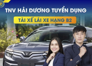 [TNV HẢI DƯƠNG] TUYỂN DỤNG LÁI XE HẠNG B2