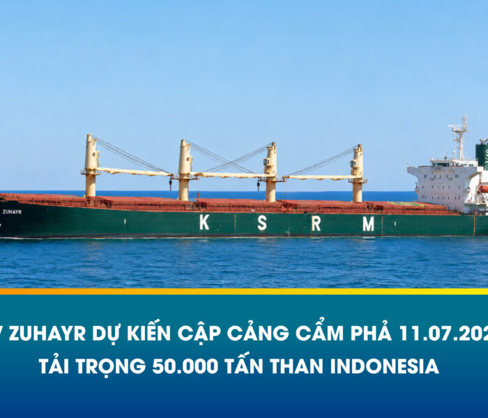 MV ZUHAYR – TẢI TRỌNG 50.000 TẤN THAN NHẬP KHẨU INDONESIA DỰ KIẾN CẬP CẢNG CẨM PHẢ NGÀY 11.07.2026